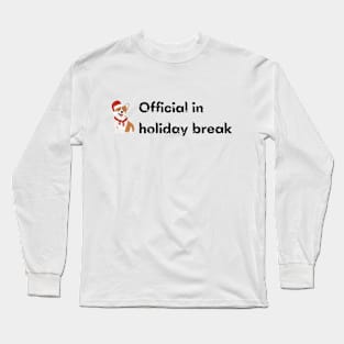 Official in holiday break Long Sleeve T-Shirt